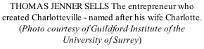 THOMAS JENNER SELLS The entrepreneur who created Charlotteville - named after his wife Charlotte. (Photo courtesy of Guildford Institute of the University of Surrey)